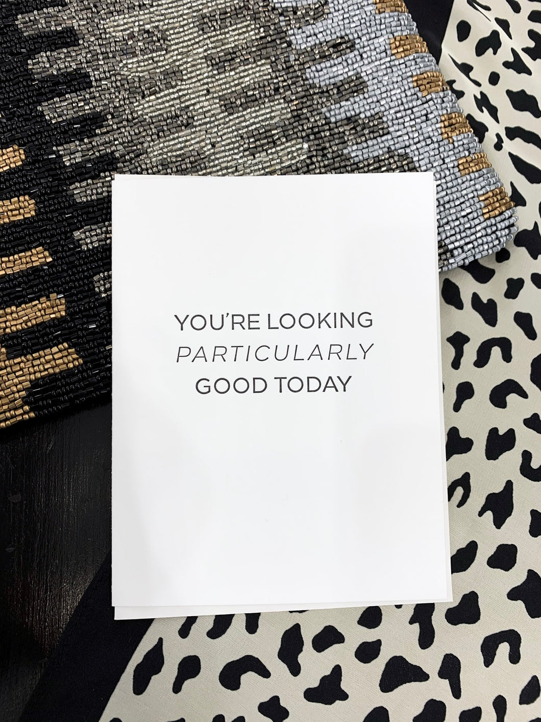 Looking Particularly Good Greeting Card